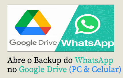 Como abrir o Backup do WhatsApp no Google Drive [PC&Celular]