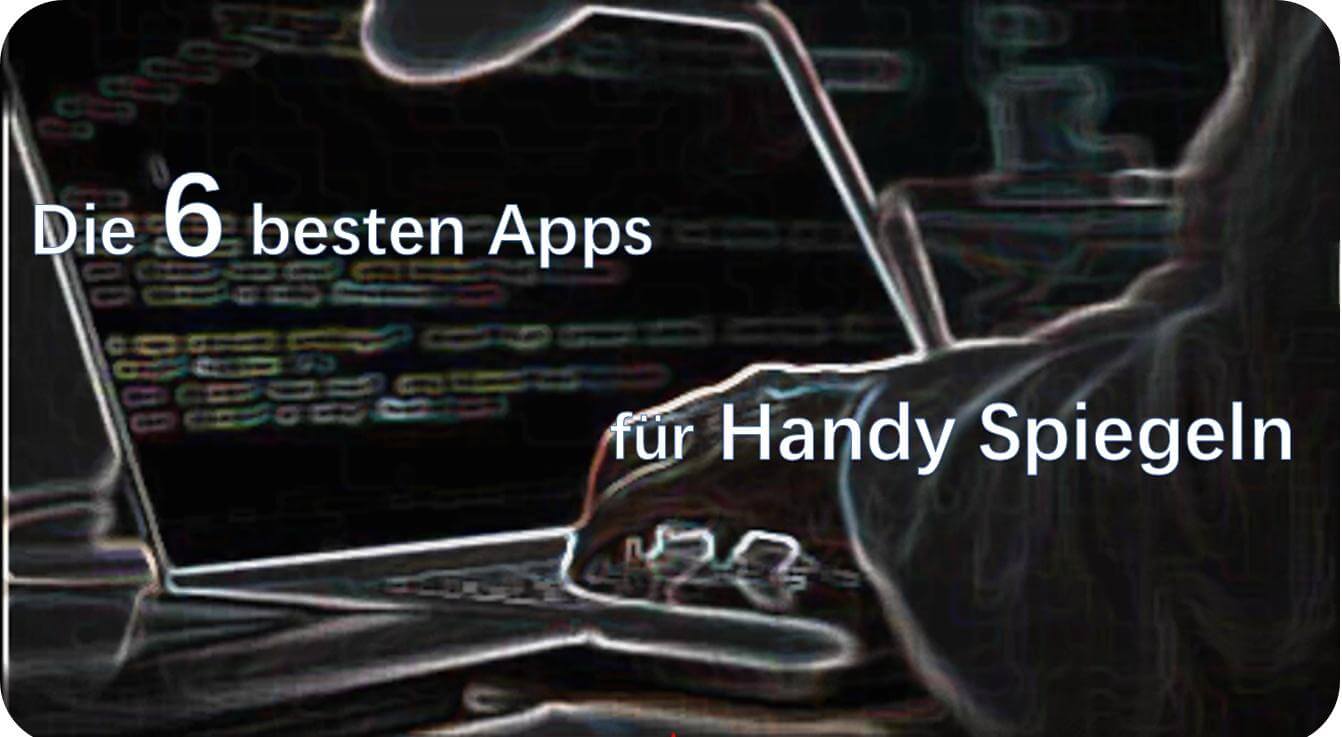 [Kompatibel mit iPhone/Android] Die 7 besten Apps für Handy Spiegeln